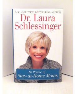 In Praise of Stay-at-Home Moms BOOK - Signed by author Dr. Laura Schlessinger