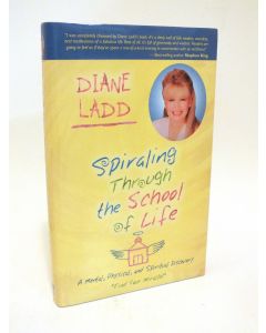 Spiraling Through the School of Life BOOK - Signed by author Diane Ladd (signature inscribed to Helen and Martin)