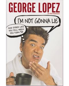 I'm Not Gonna Lie BOOK signed by author George Lopez