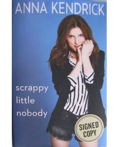 Scrappy Little Nobody BOOK signed by Anna Kendrick
